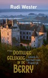 Domweg gelukkig in de Berry - Rudi Wester - 9789044654066
