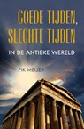 Goede tijden, slechte tijden in de antieke wereld - Fik Meijer - 9789044654813