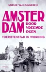 Amsterdam door vreemde ogen - Sophie van Ginneken - 9789044657296