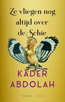 Ze vliegen nog altijd over de Schie - Kader Abdolah - 9789044659658