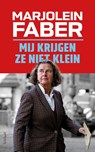 Mij krijgen ze niet klein - Marjolein Faber - 9789044660746