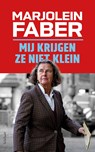 Mij krijgen ze niet klein - Marjolein Faber - 9789044660753