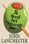 Ik deed het vanwege jou - John Lanchester - 9789044661170