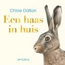 Een haas in huis - Chloe Dalton - 9789044662115