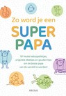 Zo word je een super papa - ZNU - 9789044760880
