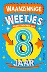 Waanzinnige weetjes voor kinderen van 8 jaar - Catherine Brereton - 9789044765083