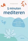 5 minuten mediteren - Christophe André - 9789044771725