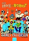 Mijn broer de robot - James Patterson ; Chris Grabenstein - 9789044824308