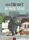 Een olifant in onze stad - Friederike Dammermann - 9789044842111