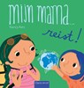 Mijn mama...reist! - Nancy Kers - 9789044856347