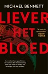 Liever het bloed - Michael Bennett - 9789044934403