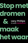 Stop met dromen & maak het waar - Lacy Phillips - 9789044936964