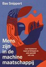 Mens-zijn in de machinemaatschappij - Bas Snippert - 9789044938647