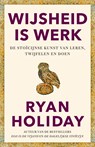 Wijsheid is werk - Ryan Holiday - 9789044938883