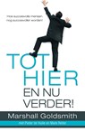 Tot hier en nu verder! - Marshall Goldsmith ; Pieter ter Kuile ; Mark Reiter - 9789044971088