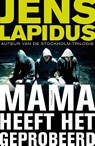 Mama heeft het geprobeerd - Jens Lapidus - 9789044971965