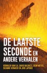 De laatste seconde en andere verhalen - David Baldacci ; Deon Meyer ; Cilla En Rolf Börjlind ; Gregg Hurwitz - 9789044974522