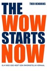 The wow starts now - Theo Hendriks - 9789044976380