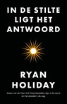 In de stilte ligt het antwoord - Ryan Holiday - 9789044979534