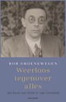 Weerloos tegenover alles - Rob Groenewegen - 9789045020525