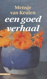 Een goed verhaal - Mensje van Keulen - 9789045020945