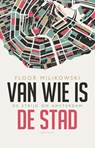 Van wie is de stad - Floor Milikowski - 9789045022185