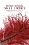Onze liefde - Ingeborg Bosch - 9789045029726