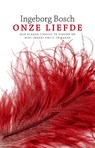 Onze liefde - Ingeborg Bosch - 9789045029733