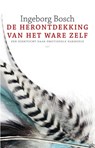 De herontdekking van het ware zelf - Ingeborg Bosch - 9789045029818