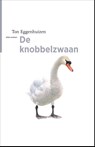 De knobbelzwaan - Ton Eggenhuizen - 9789045037264