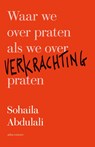 Waar we over praten als we over verkrachting praten - Sohaila Abdulali - 9789045039190