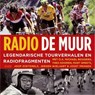 Radio De Muur - Mart Smeets ; Bart Jungmann ; Bert Wagendorp - 9789045039565
