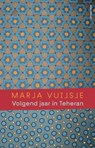 Volgend jaar in Teheran - Marja Vuijsje - 9789045040691