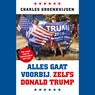 Alles gaat voorbij. Zelfs Donald Trump - Charles Groenhuijsen - 9789045041124
