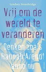 Vrij om de wereld te veranderen - Lyndsey Stonebridge - 9789045044309