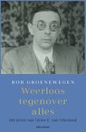Weerloos tegenover alles - Rob Groenewegen - 9789045047423