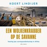 Een wolkenkrabber op de savanne - Koert Lindijer - 9789045049359
