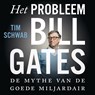 Het probleem Bill Gates - Tim Schwab - 9789045050553