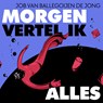 Morgen vertel ik alles - Job van Ballegoijen de Jong - 9789045051659