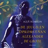 De jeugd en opkomst van Alexander de Grote - Alex Rowson - 9789045053097