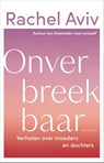 Onverbreekbaar - Rachel Aviv - 9789045054094