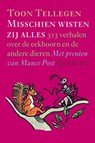 Misschien wisten zij alles - Toon Tellegen - 9789045100012