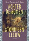 Achter de bomen stond een leeuw - Daan Remmerts de Vries - 9789045127880