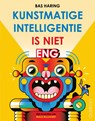 Kunstmatige intelligentie is niet eng - Bas Haring - 9789045128535