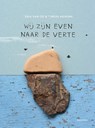 Wij zijn even naar de verte - Erik van Os - 9789045130095