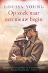 Op zoek naar een nieuw begin - Louisa Young - 9789045208015