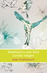 Waarheid is een land zonder wegen - Jiddu Krishnamurti - 9789045316895