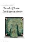 Hoe schrijf je een familiegeschiedenis? - Marijke Hilhorst - 9789045701660