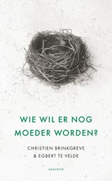Wie wil er nog moeder worden?, Christien Brinkgreve ; Egbert Velde -  - 9789045703404