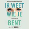 Ik weet wie je bent - Alice Feeney - 9789046172452